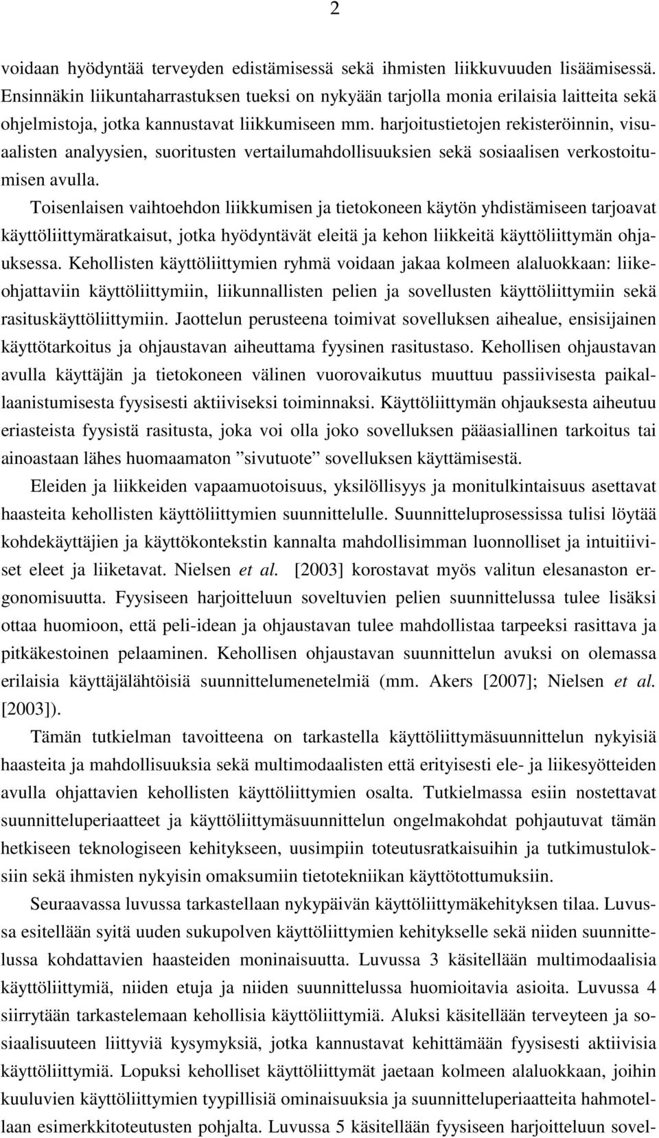 harjoitustietojen rekisteröinnin, visuaalisten analyysien, suoritusten vertailumahdollisuuksien sekä sosiaalisen verkostoitumisen avulla.