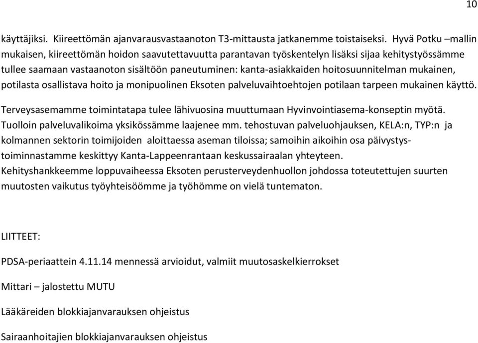 hoitosuunnitelman mukainen, potilasta osallistava hoito ja monipuolinen Eksoten palveluvaihtoehtojen potilaan tarpeen mukainen käyttö.