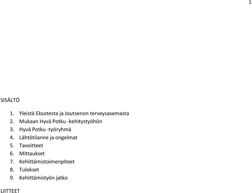 Lähtötilanne ja ongelmat 5. Tavoitteet 6. Mittaukset 7.