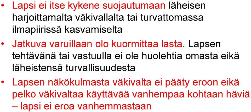 Lapsen tehtävänä tai vastuulla ei ole huolehtia omasta eikä läheistensä turvallisuudesta