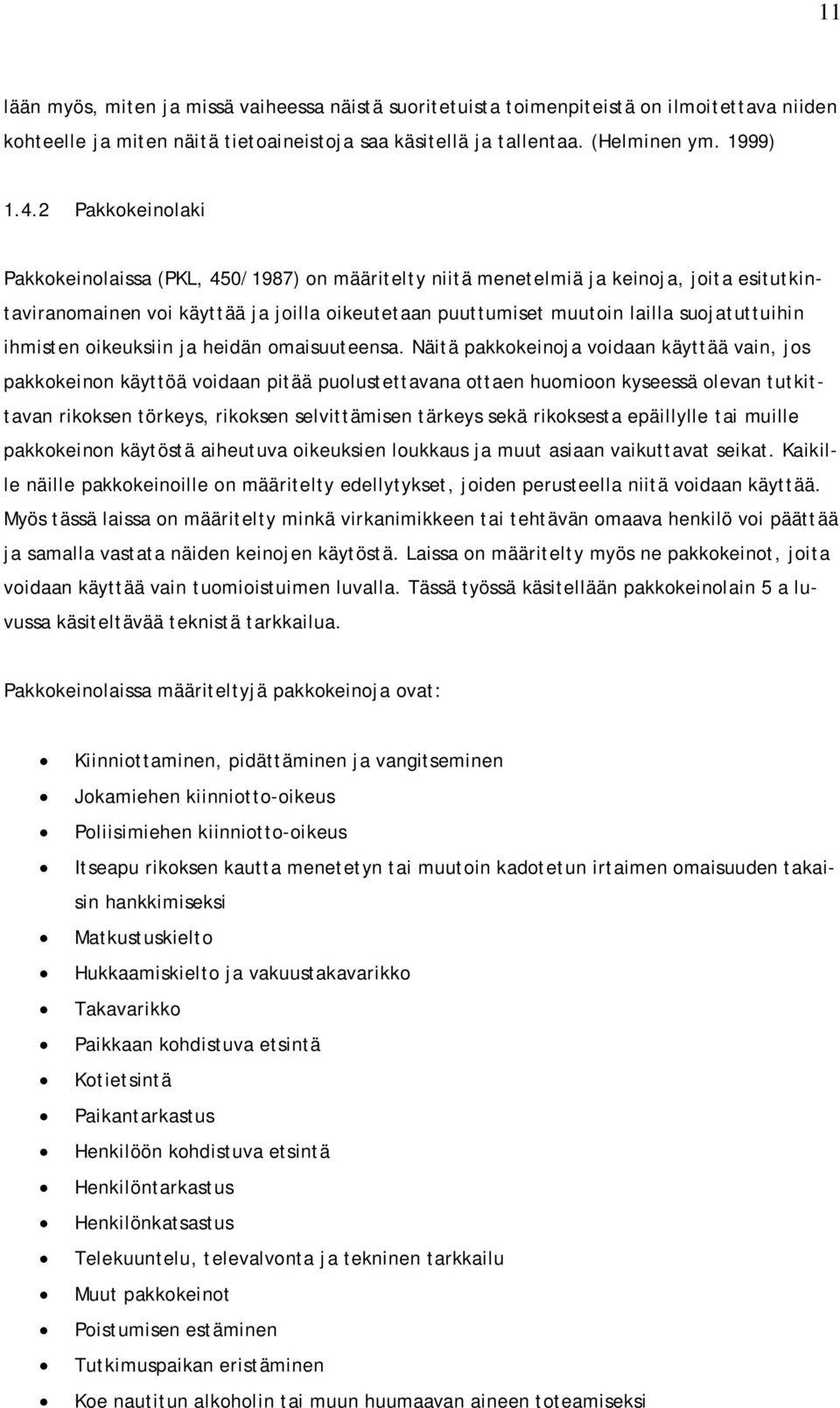 ihmisten oikeuksiin ja heidän omaisuuteensa.