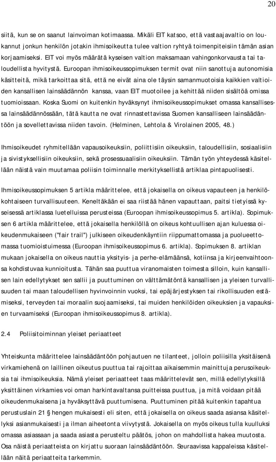 EIT voi myös määrätä kyseisen valtion maksamaan vahingonkorvausta tai taloudellista hyvitystä.
