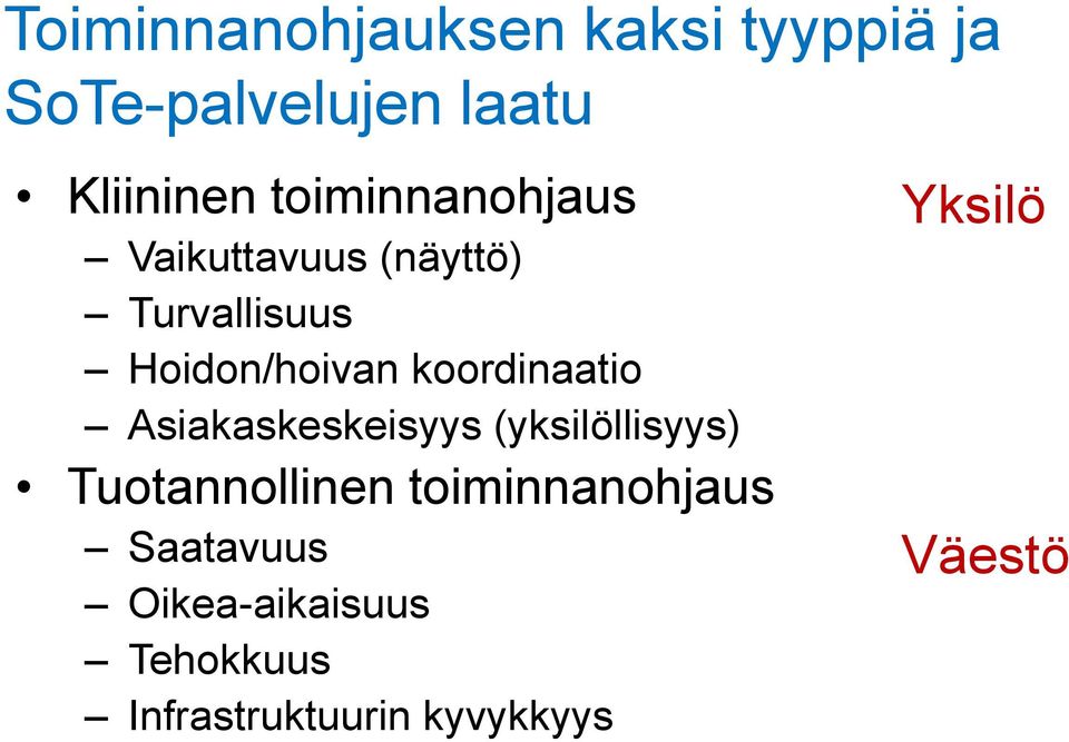 koordinaatio Asiakaskeskeisyys (yksilöllisyys) Tuotannollinen