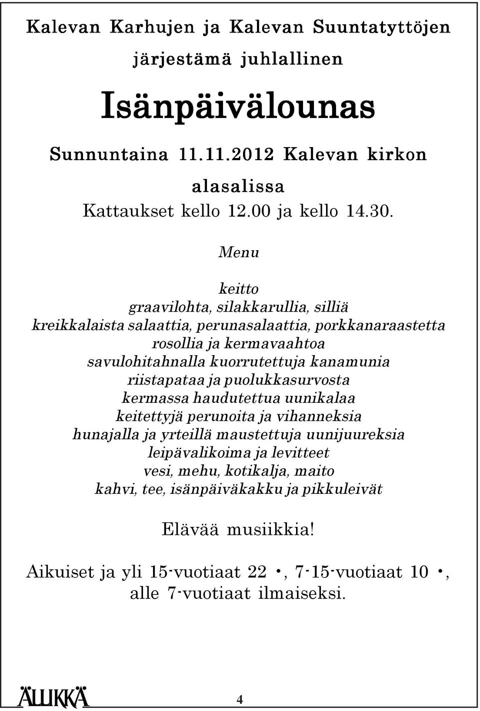 Menu keitto graavilohta, silakkarullia, silliä kreikkalaista salaattia, perunasalaattia, porkkanaraastetta rosollia ja kermavaahtoa savulohitahnalla kuorrutettuja kanamunia