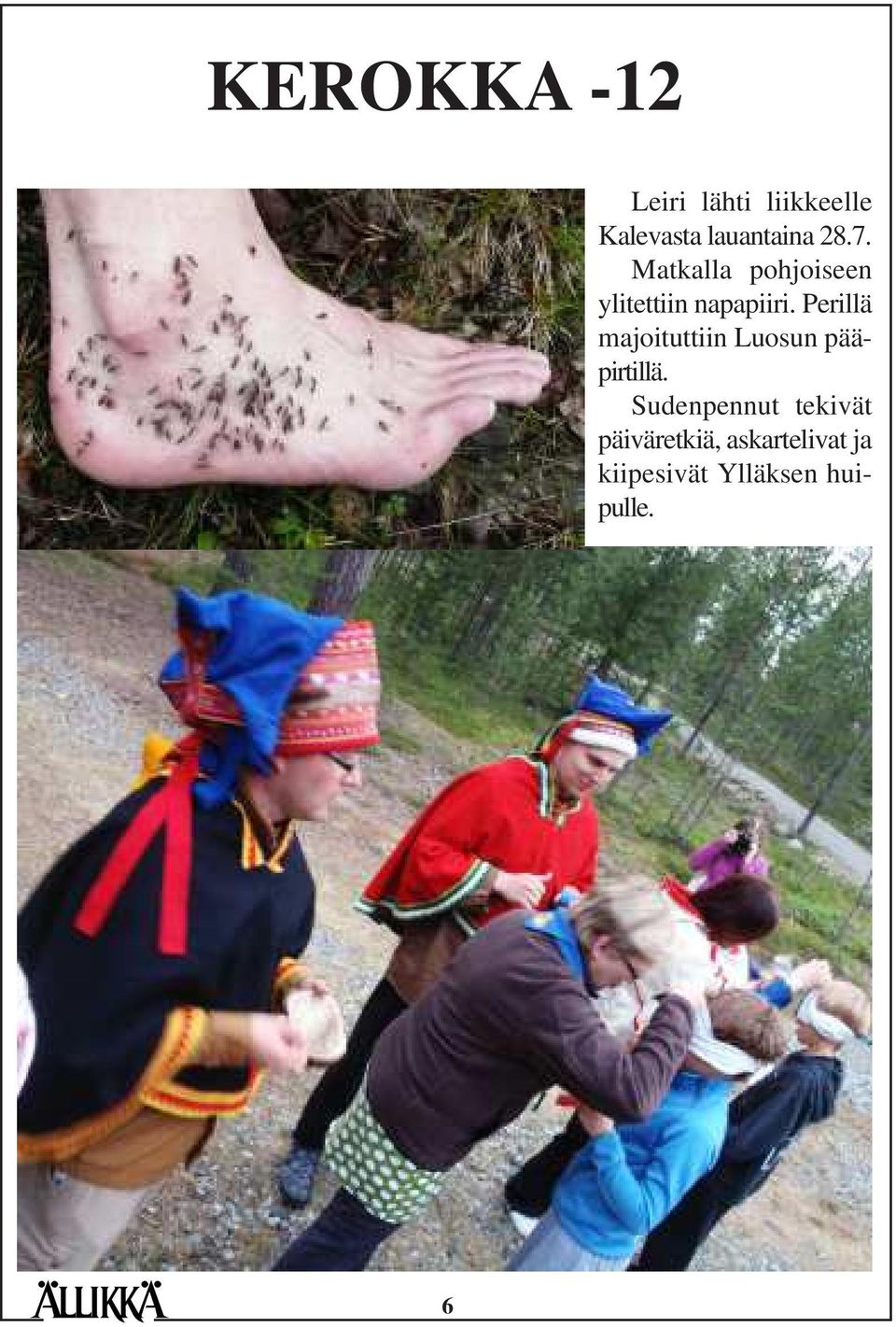 Perillä majoituttiin Luosun pääpirtillä.