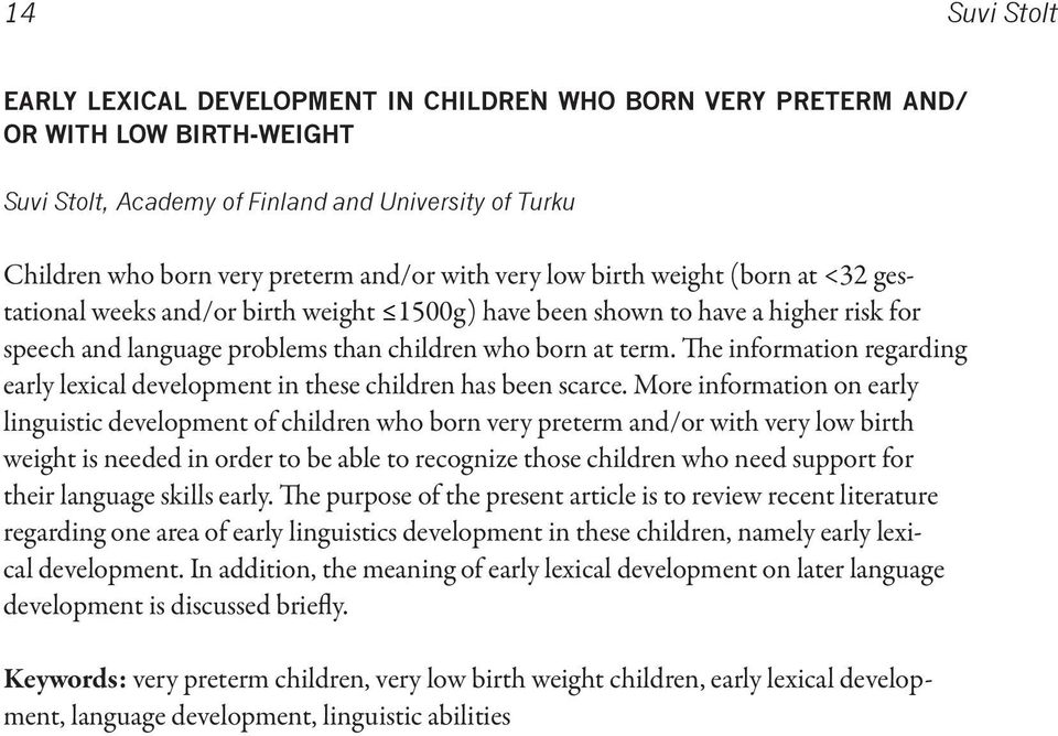 The information regarding early lexical development in these children has been scarce.