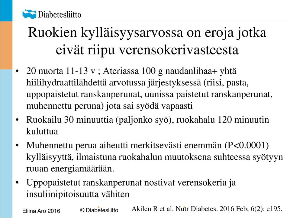 (paljonko syö), ruokahalu 120 minuutin kuluttua Muhennettu perua aiheutti merkitsevästi enemmän (P<0.