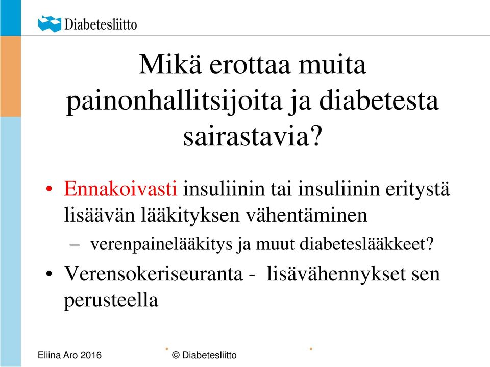 Ennakoivasti insuliinin tai insuliinin eritystä lisäävän