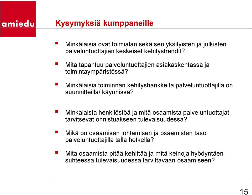 Minkälaisia toiminnan kehityshankkeita palveluntuottajilla on suunnitteilla/ käynnissä?