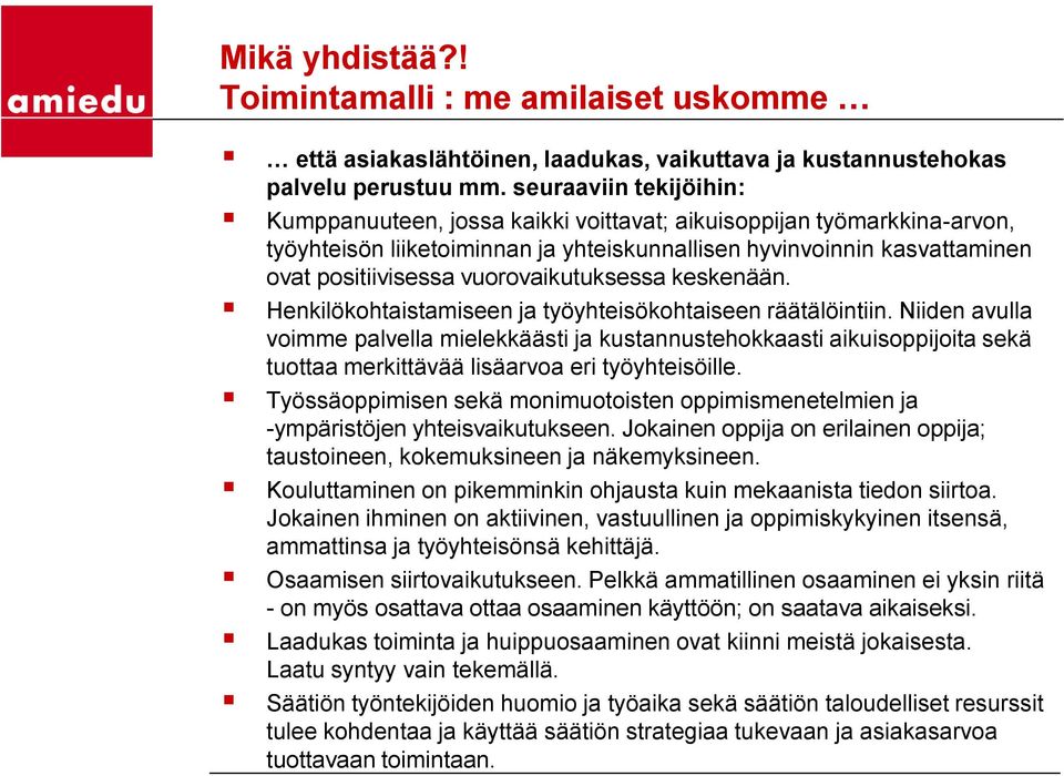 vuorovaikutuksessa keskenään. Henkilökohtaistamiseen ja työyhteisökohtaiseen räätälöintiin.