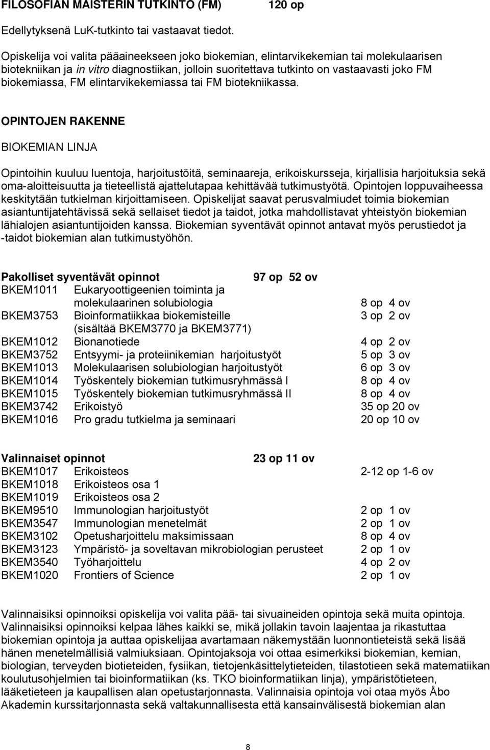 elintarvikekemiassa tai FM biotekniikassa.