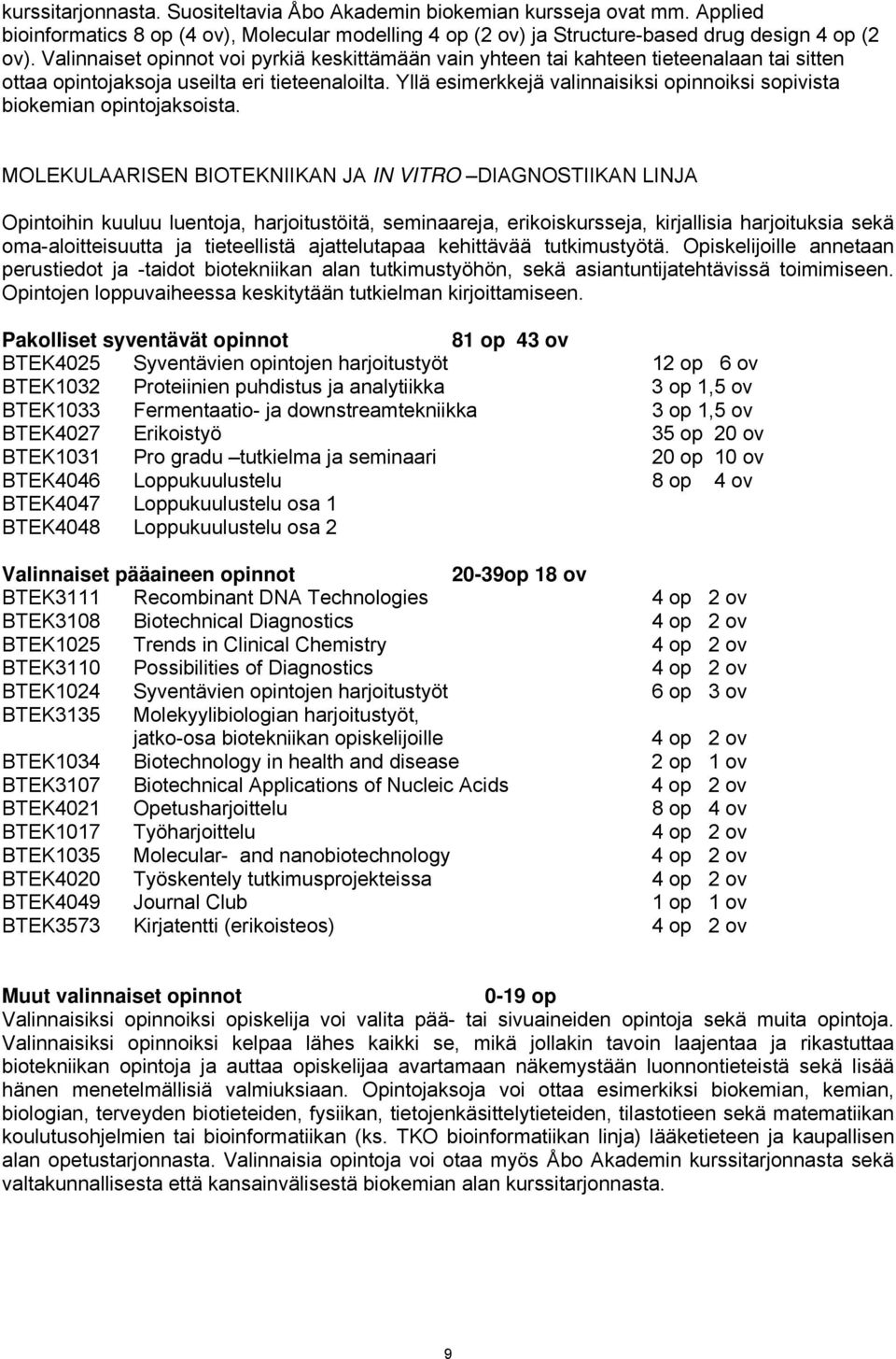 Yllä esimerkkejä valinnaisiksi opinnoiksi sopivista biokemian opintojaksoista.