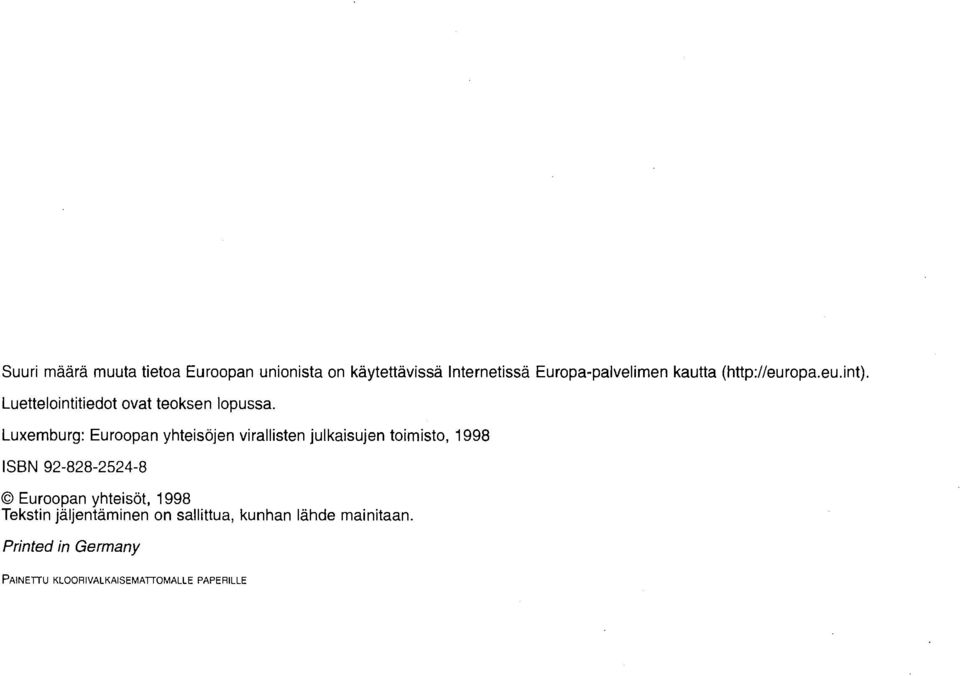 Luxemburg: Euroopan yhteisöjen virallisten julkaisujen toimisto, 1998 ISBN 92-828-2524-8 Euroopan