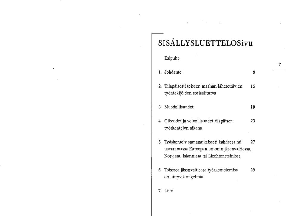 Oikeudet ja velvollisuudet tilapäisen 23 työskentelyn aikana 5.