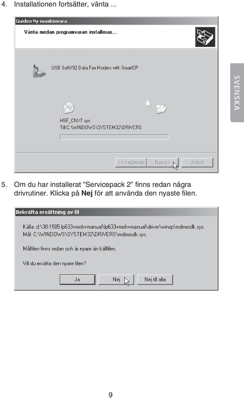Om du har installerat Servicepack 2 finns