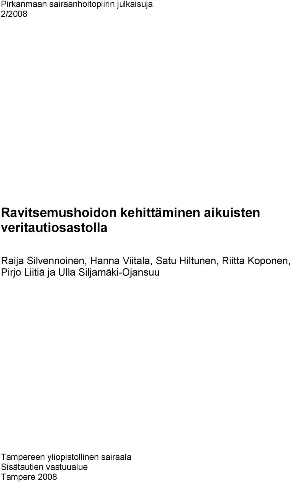 Viitala, Satu Hiltunen, Riitta Koponen, Pirjo Liitiä ja Ulla