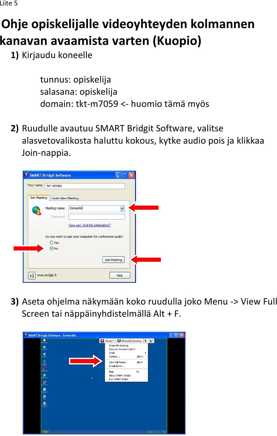 avautuu SMART Bridgit Software, valitse alasvetovalikosta haluttu kokous, kytke audio pois ja klikkaa