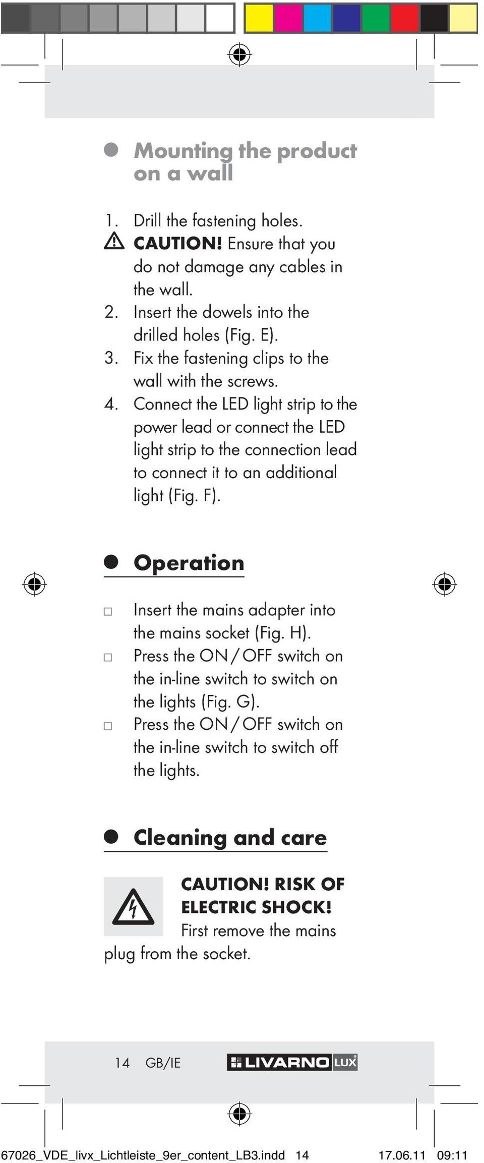 Connect the LED light strip to the power lead or connect the LED light strip to the connection lead to connect it to an additional light (Fig. F).