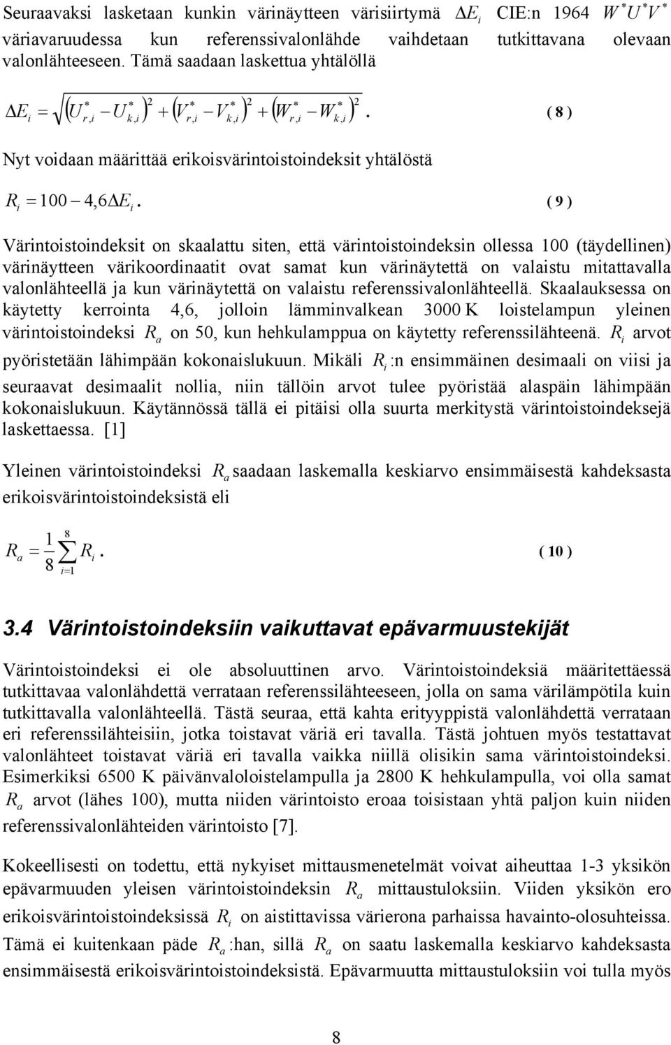 ( 9 ) E Värntostondest on slttu sten, että värntostondesn olless 100 (täydellnen) värnäytteen väroordntt ovt smt un värnäytettä on vlstu mtttvll vlonlähteellä j un värnäytettä on vlstu