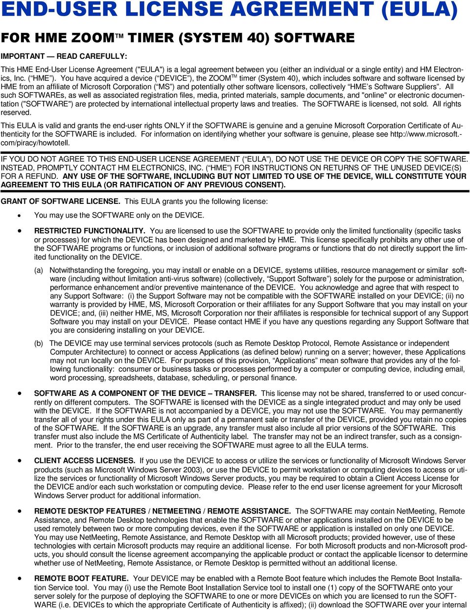 You have acquired a device ( DEVICE ), the ZOOM TM timer (System 40), which includes software and software licensed by HME from an affiliate of Microsoft Corporation ( MS ) and potentially other