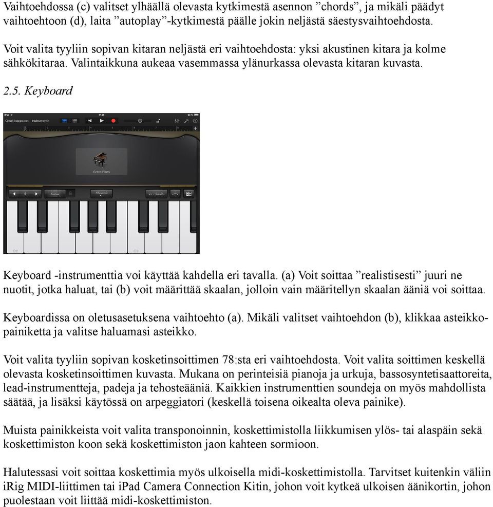 Keyboard Keyboard -instrumenttia voi käyttää kahdella eri tavalla.