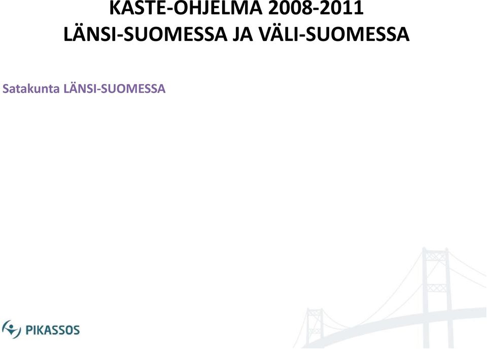 Ikäkaste Äldre-Kaste KASPERI Välittäjä SOS -syrjäytyneestä osalliseksi sosiaalityön keinoin Pitkäaikaisasunnottomuuden