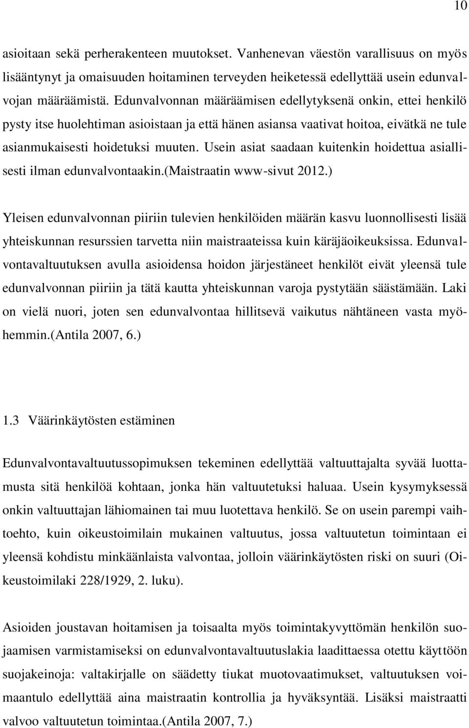 Usein asiat saadaan kuitenkin hoidettua asiallisesti ilman edunvalvontaakin.(maistraatin www-sivut 2012.