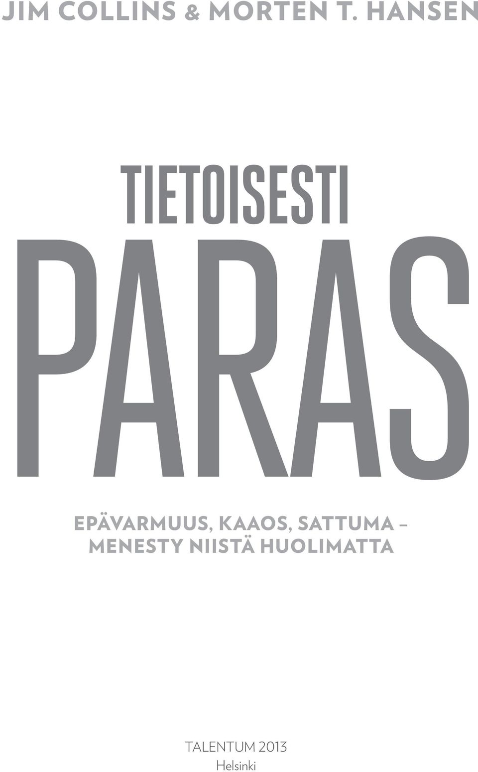 EPÄVARMUUS, KAAOS, SATTUMA