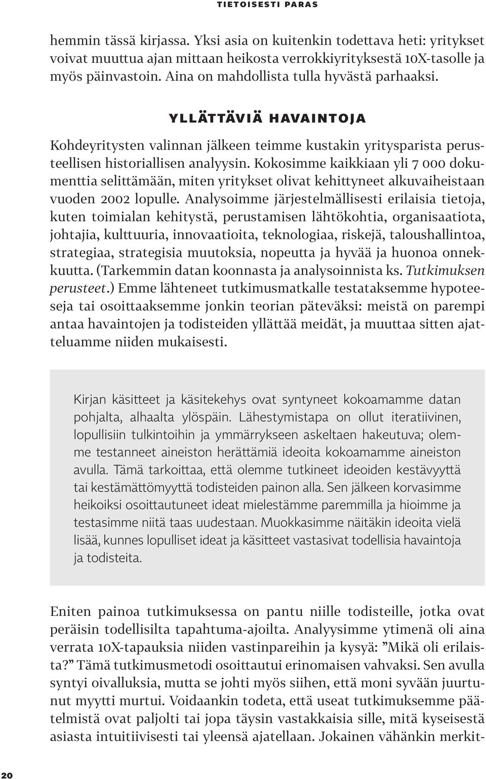 Kokosimme kaikkiaan yli 7 000 dokumenttia selittämään, miten yritykset olivat kehittyneet alkuvaiheistaan vuoden 2002 lopulle.