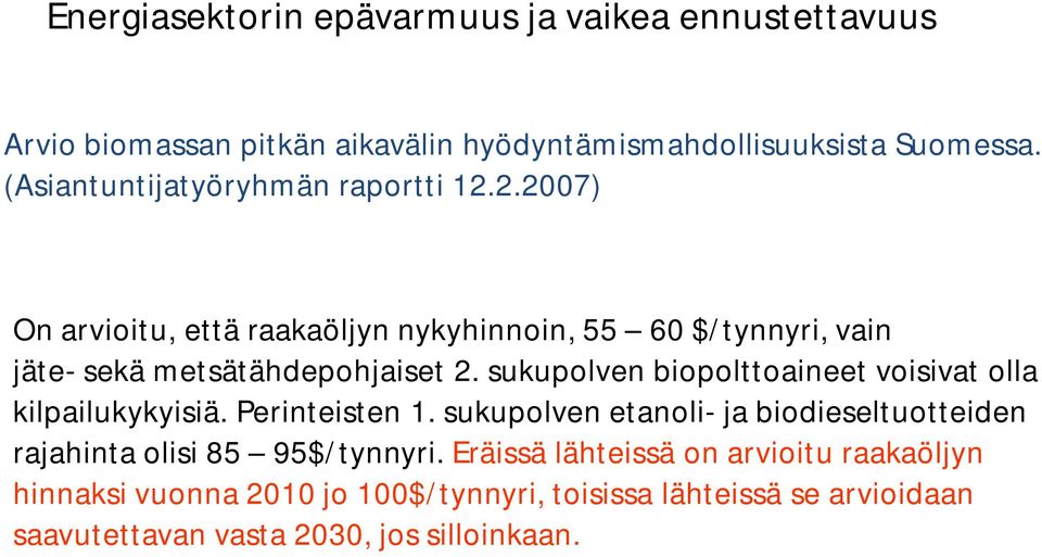 sukupolven biopolttoaineet voisivat olla kilpailukykyisiä. Perinteisten 1.