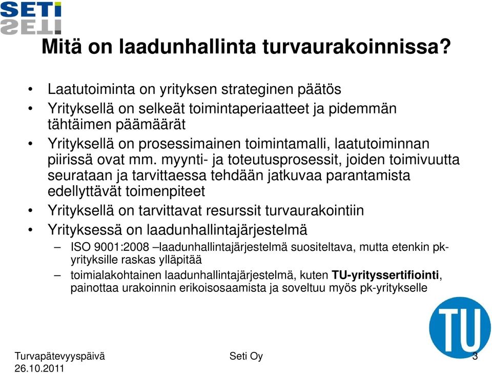 laatutoiminnan piirissä ovat mm.