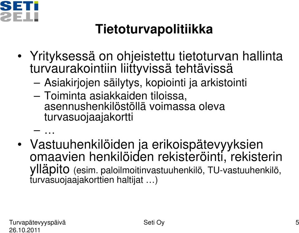 oleva turvasuojaajakortti Vastuuhenkilöiden ja erikoispätevyyksien omaavien henkilöiden rekisteröinti,