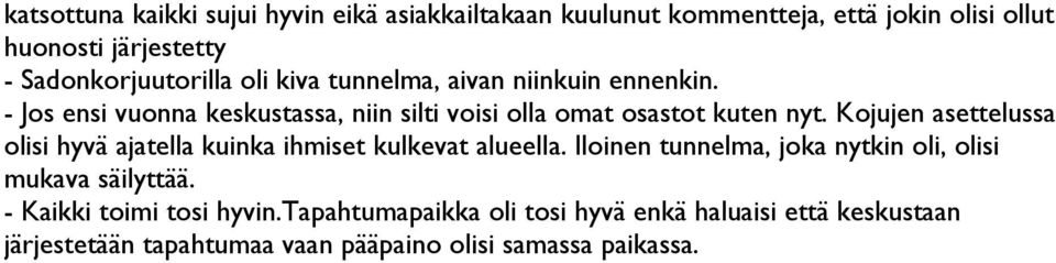 - Jos ensi vuonna keskustassa, niin silti voisi olla omat osastot kuten nyt.