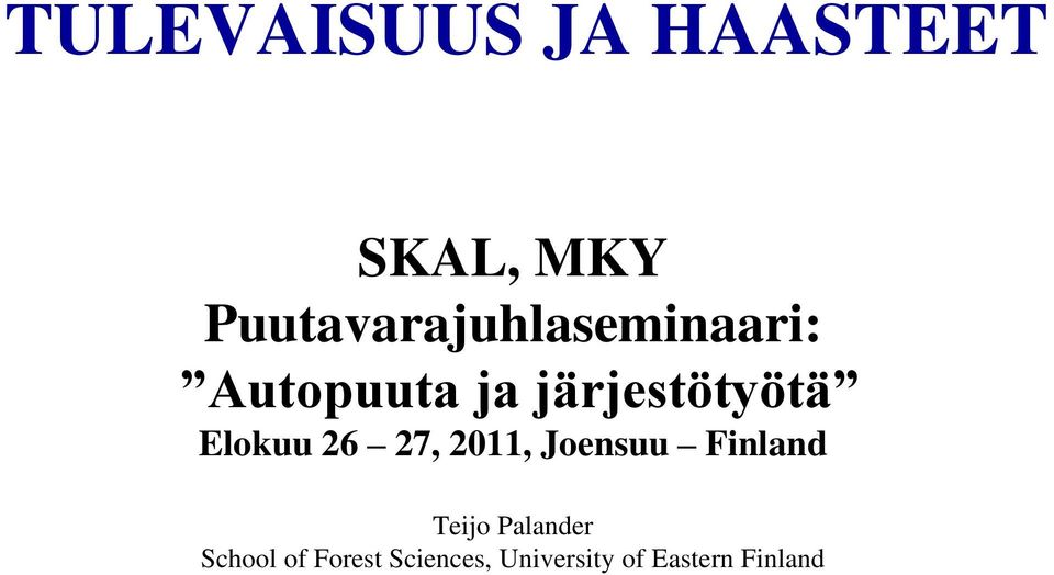 järjestötyötä Elokuu 26 27, 2011, Joensuu