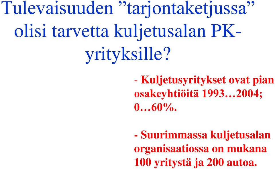 - Kuljetusyritykset ovat pian osakeyhtiöitä 1993