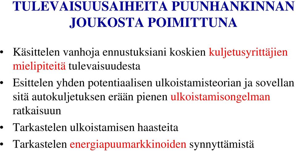 ulkoistamisteorian ja sovellan sitä autokuljetuksen erään pienen ulkoistamisongelman