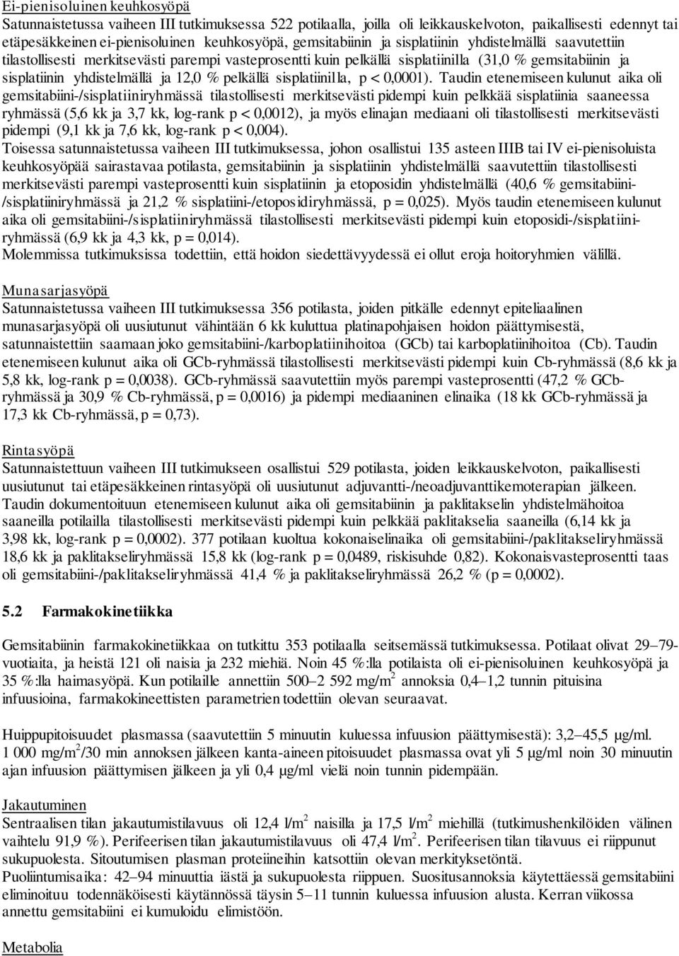 % pelkällä sisplatiinilla, p < 0,0001).