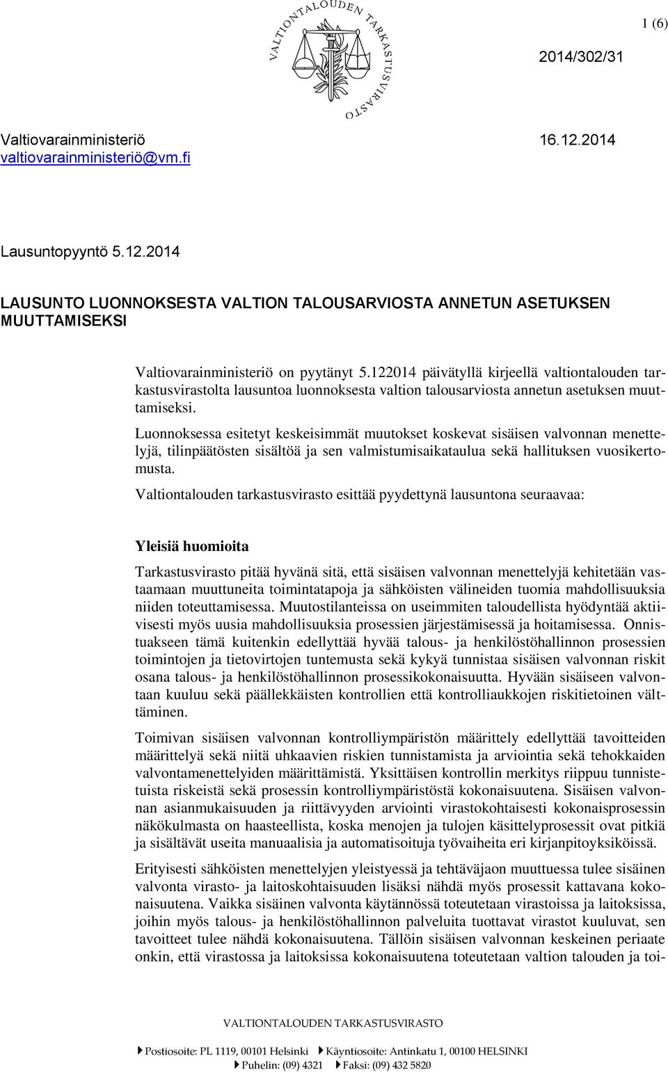 Luonnoksessa esitetyt keskeisimmät muutokset koskevat sisäisen valvonnan menettelyjä, tilinpäätösten sisältöä ja sen valmistumisaikataulua sekä hallituksen vuosikertomusta.