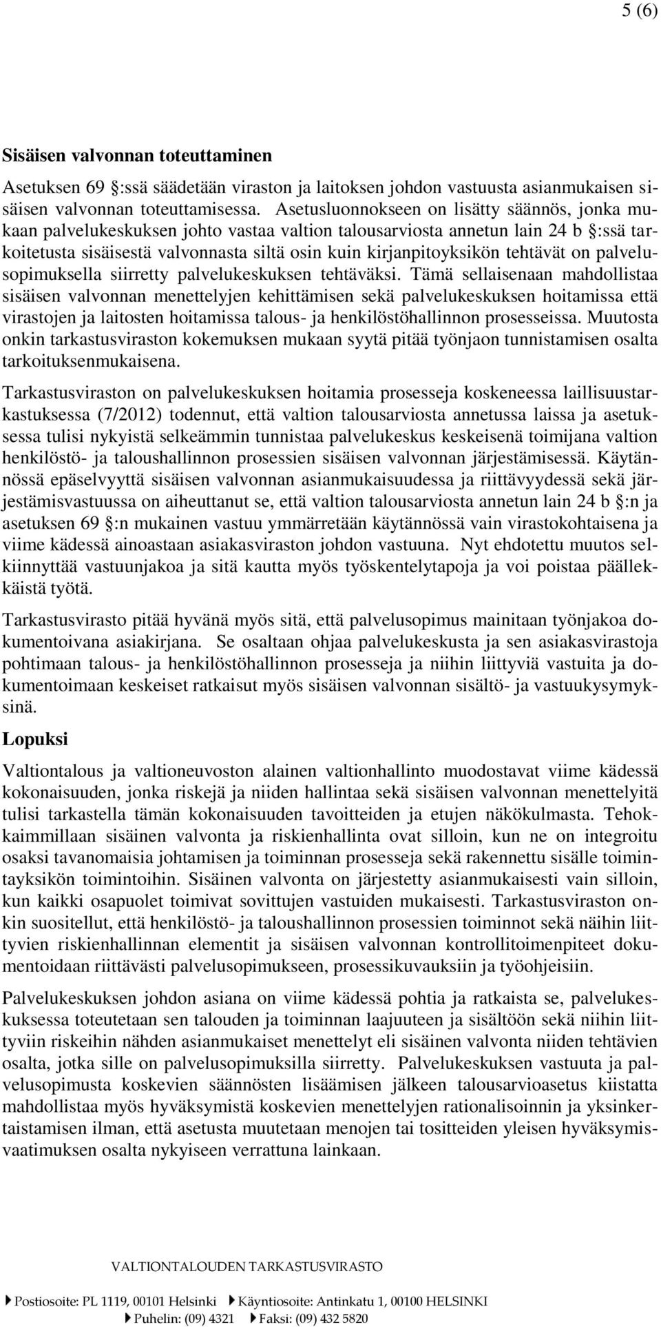 tehtävät on palvelusopimuksella siirretty palvelukeskuksen tehtäväksi.