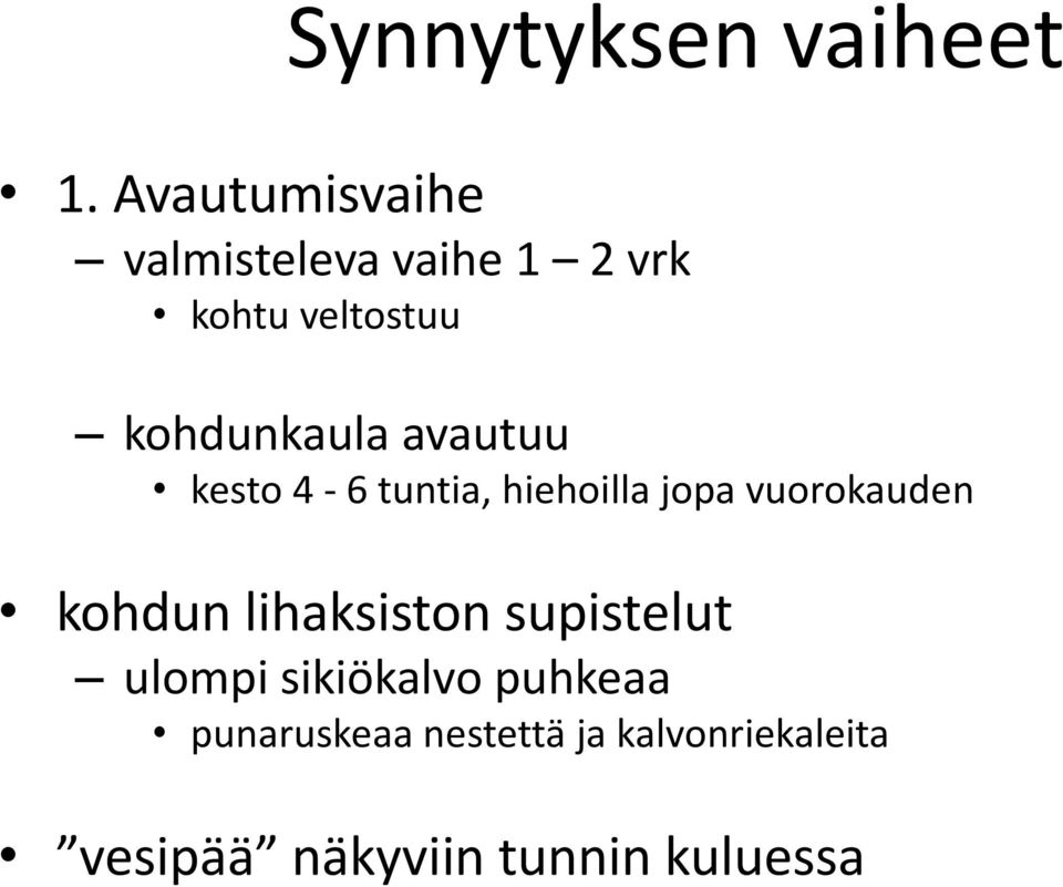 kohdunkaula avautuu kesto 4-6 tuntia, hiehoilla jopa vuorokauden