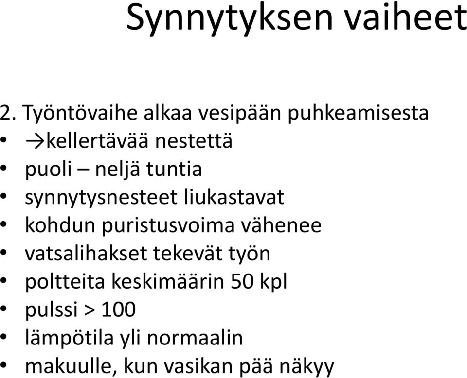 neljä tuntia synnytysnesteet liukastavat kohdun puristusvoima vähenee