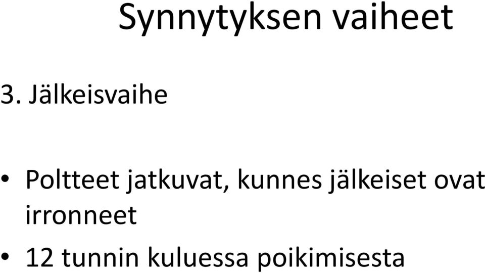 jatkuvat, kunnes jälkeiset