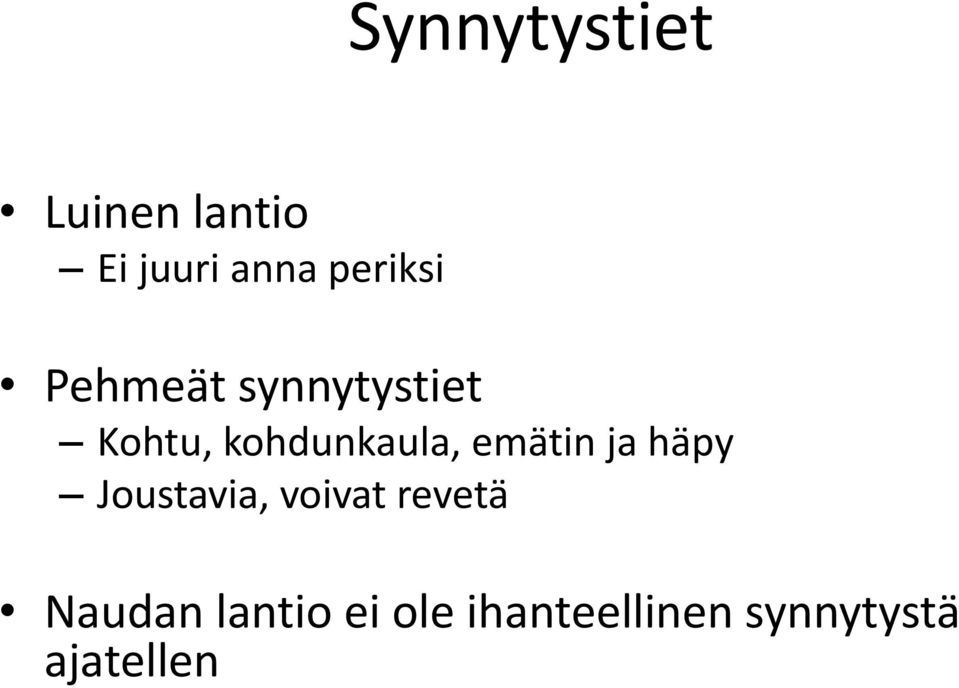 kohdunkaula, emätin ja häpy Joustavia, voivat