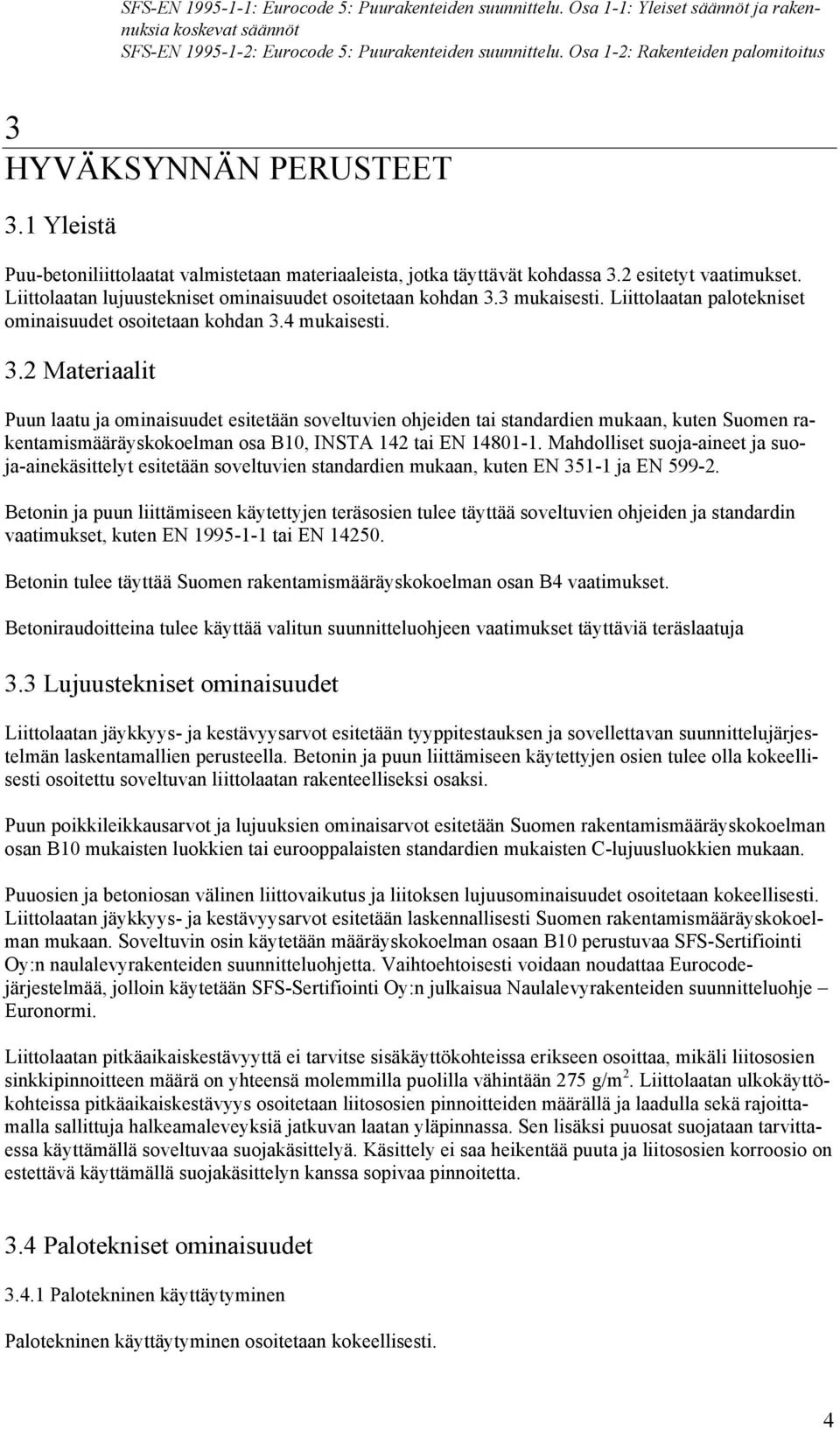 Liittolaatan lujuustekniset ominaisuudet osoitetaan kohdan 3.