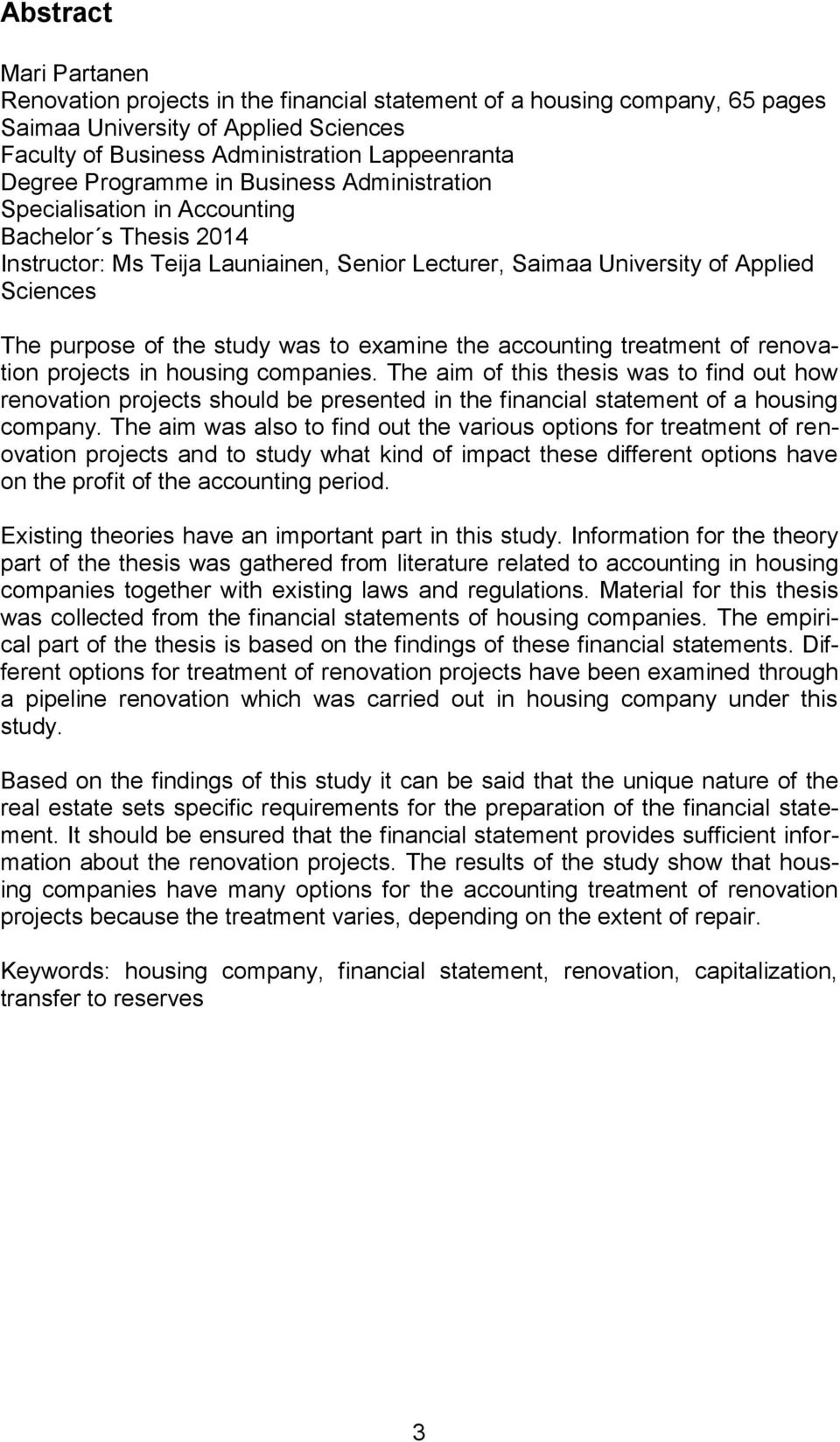 study was to examine the accounting treatment of renovation projects in housing companies.