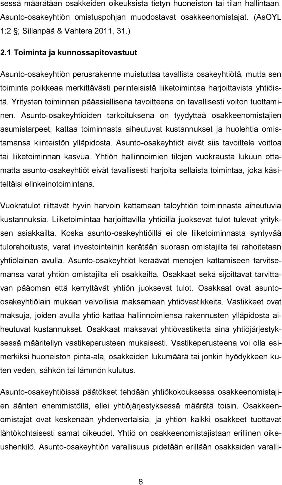 Yritysten toiminnan pääasiallisena tavoitteena on tavallisesti voiton tuottaminen.