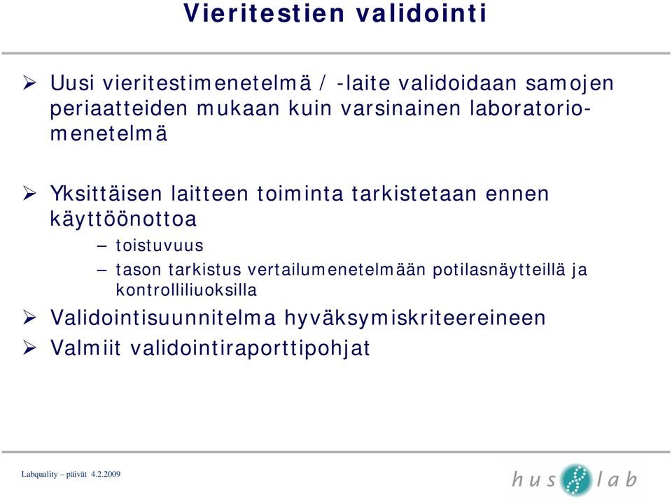 ennen käyttöönottoa toistuvuus tason tarkistus vertailumenetelmään potilasnäytteillä ja