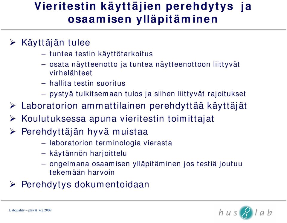 Laboratorion ammattilainen perehdyttää käyttäjät Koulutuksessa apuna vieritestin toimittajat Perehdyttäjän hyvä muistaa