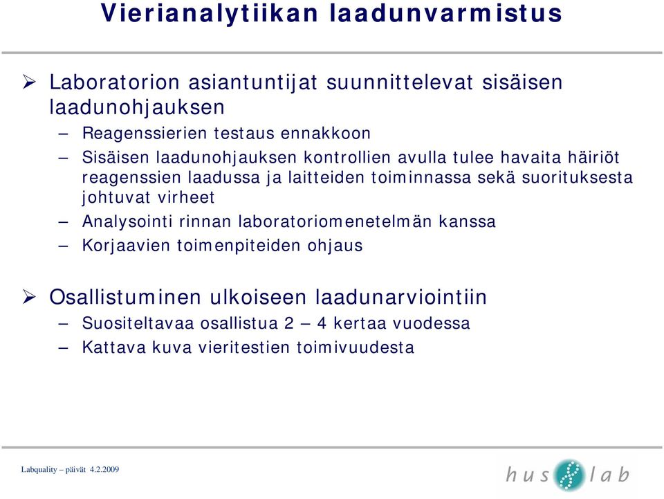 sekä suorituksesta johtuvat virheet Analysointi rinnan laboratoriomenetelmän kanssa Korjaavien toimenpiteiden ohjaus