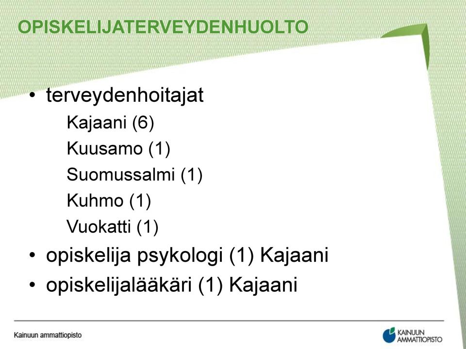 Suomussalmi (1) Kuhmo (1) Vuokatti (1)